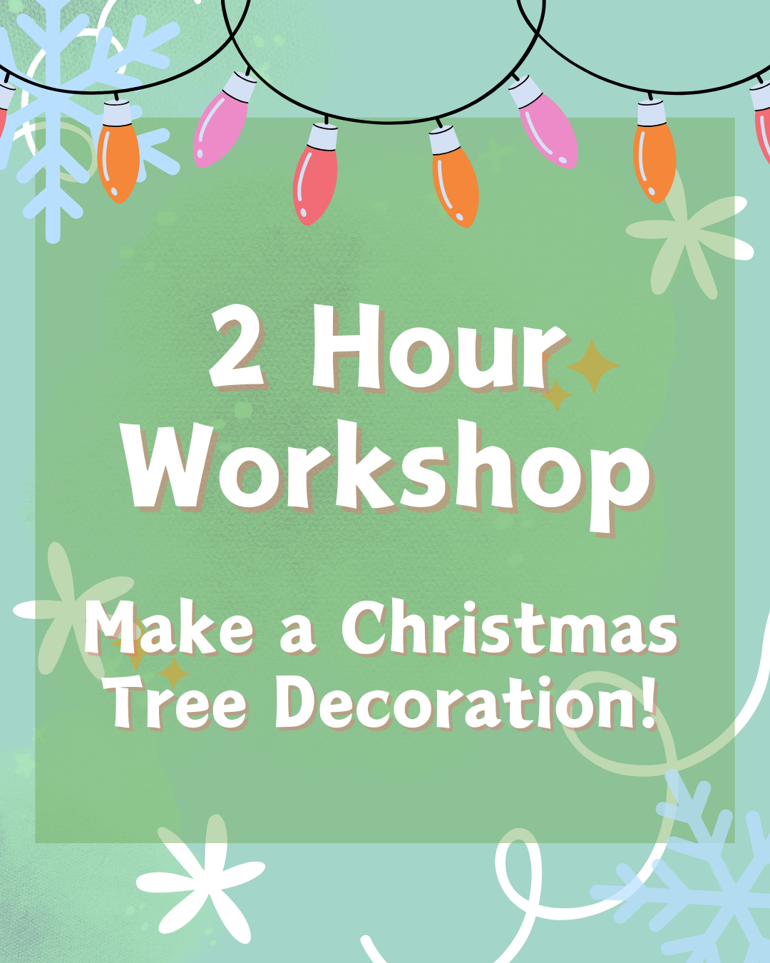 Saturday 20th December - 2 HOUR XMAS DECORATION WORKSHOP - Afternoon 1.30pm to 3.30pm