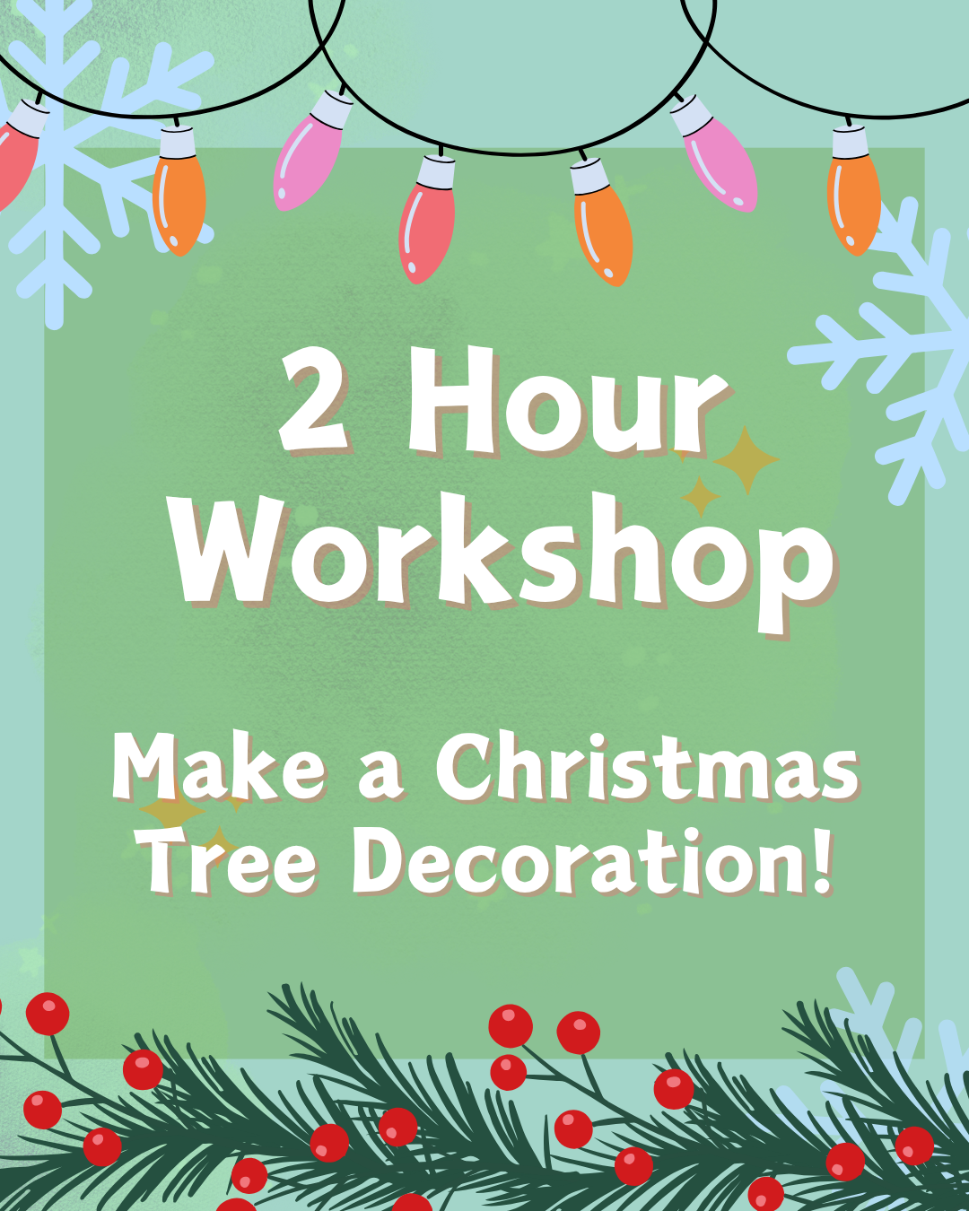 Saturday 5th December - MORNING - 2 hour tree decoration workshop - 10am to 12pm